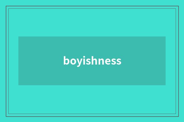 boyishness