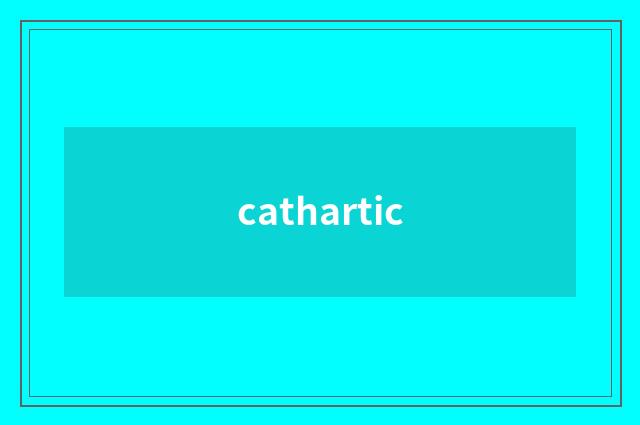 cathartic