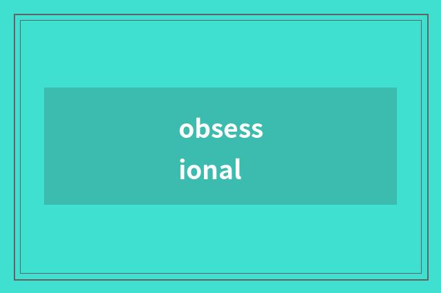 obsessional