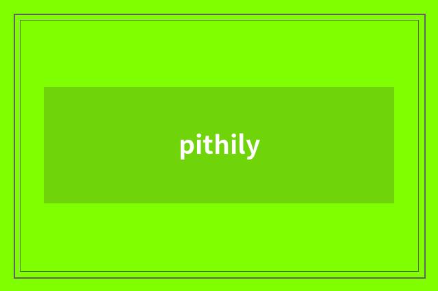 pithily