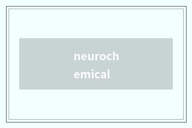 neurochemical