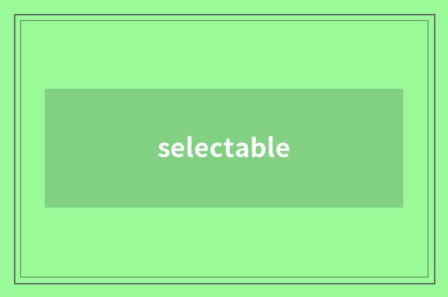 selectable