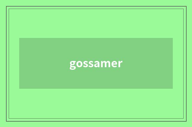 gossamer