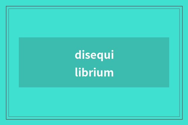 disequilibrium