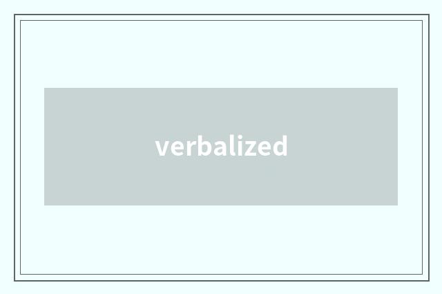 verbalized