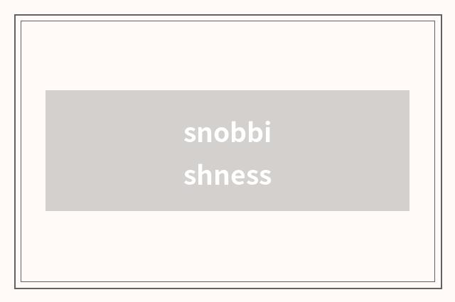 snobbishness