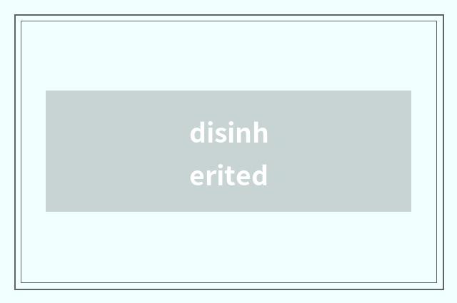 disinherited