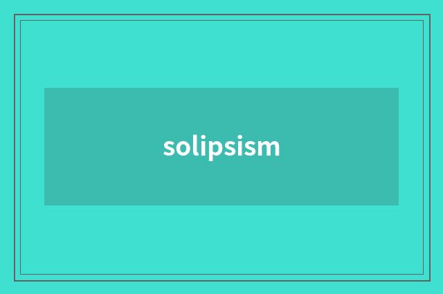solipsism