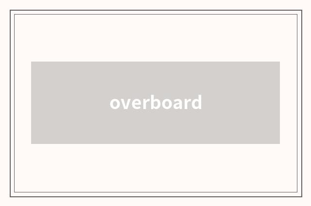 overboard