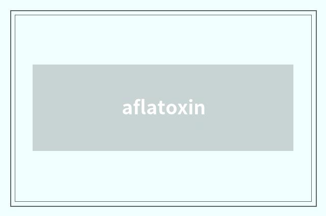 aflatoxin