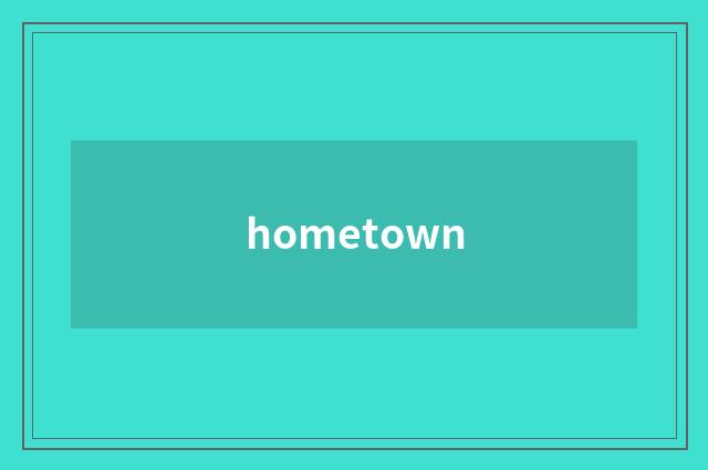 hometown