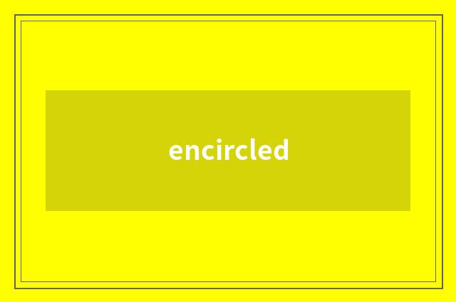 encircled