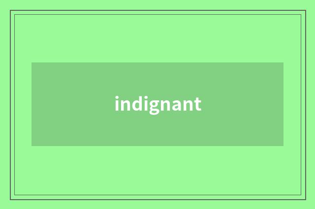 indignant