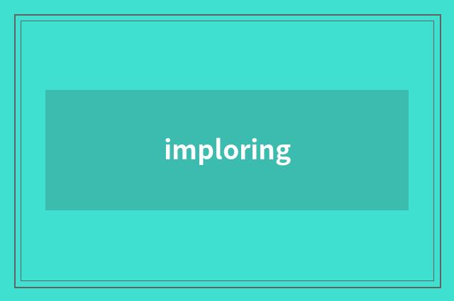 imploring