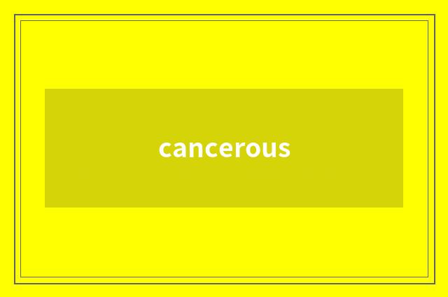 cancerous