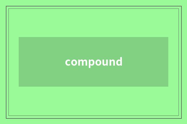 compound