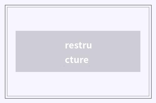 restructure