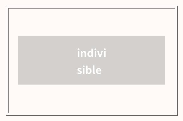 indivisible