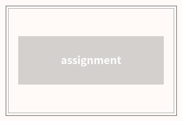 assignment