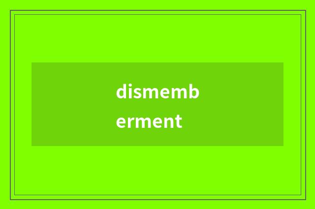 dismemberment