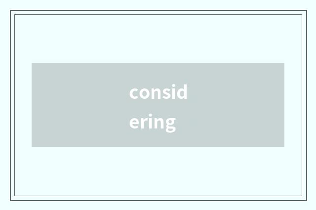 considering