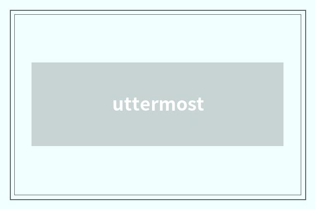 uttermost
