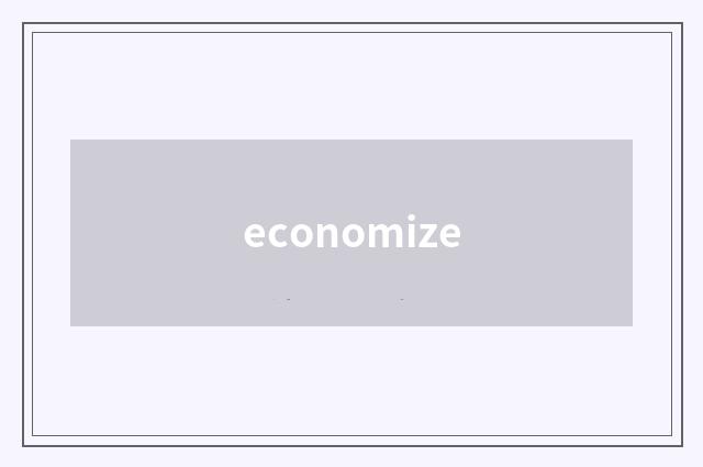 economize