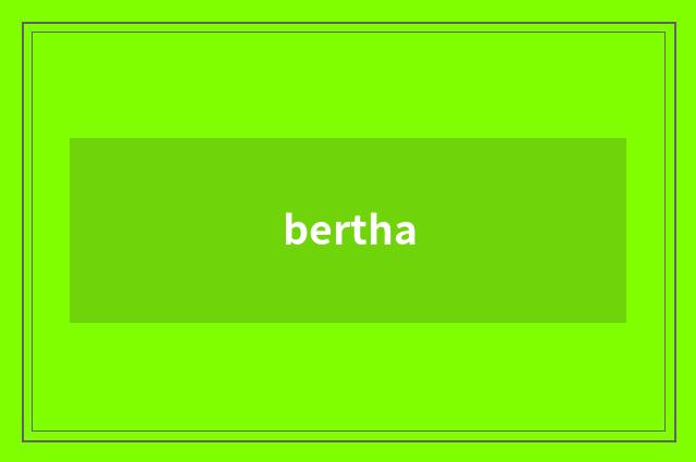 bertha