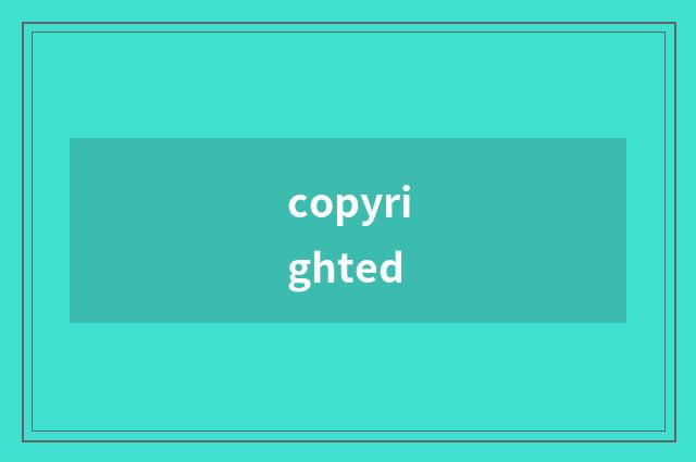 copyrighted
