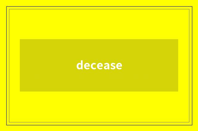 decease
