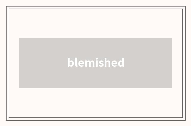 blemished