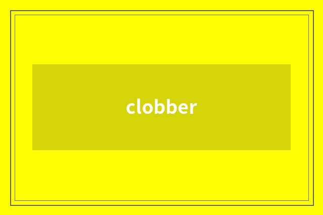 clobber