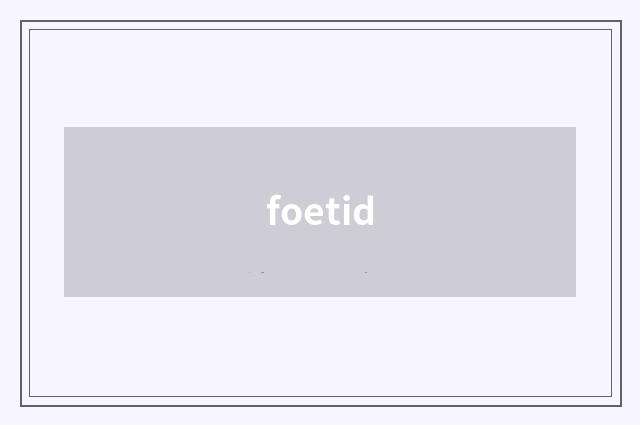 foetid