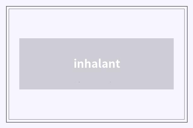 inhalant
