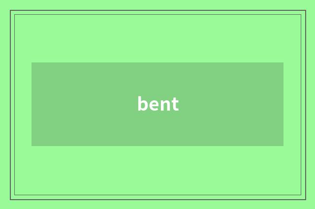 bent