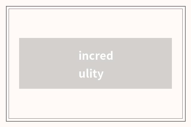 incredulity