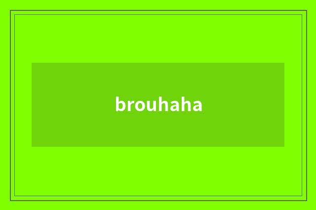 brouhaha