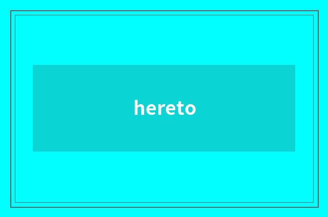 hereto
