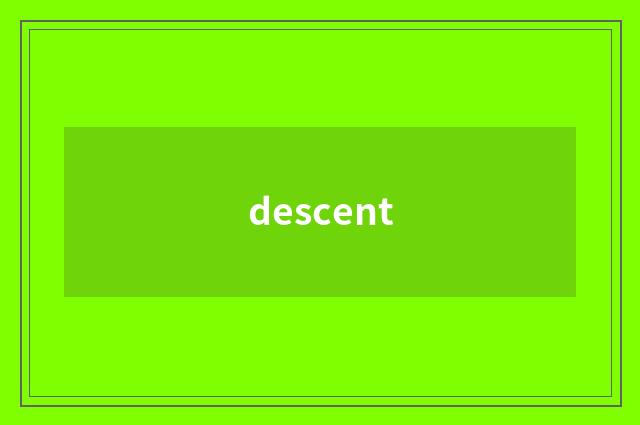 descent
