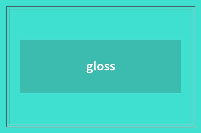 gloss