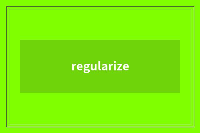 regularize