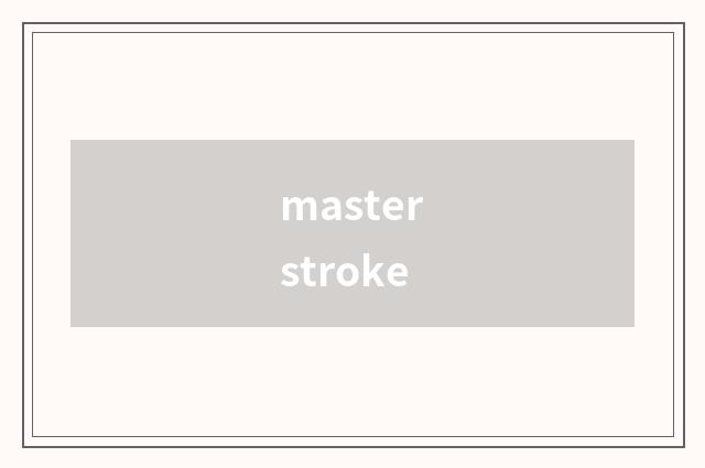 masterstroke