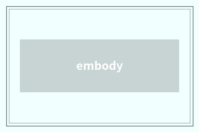 embody