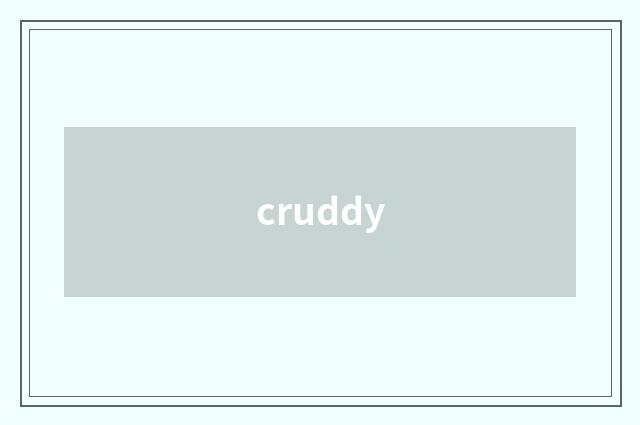cruddy