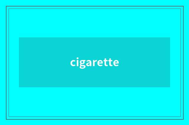 cigarette