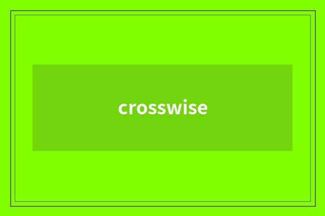 crosswise