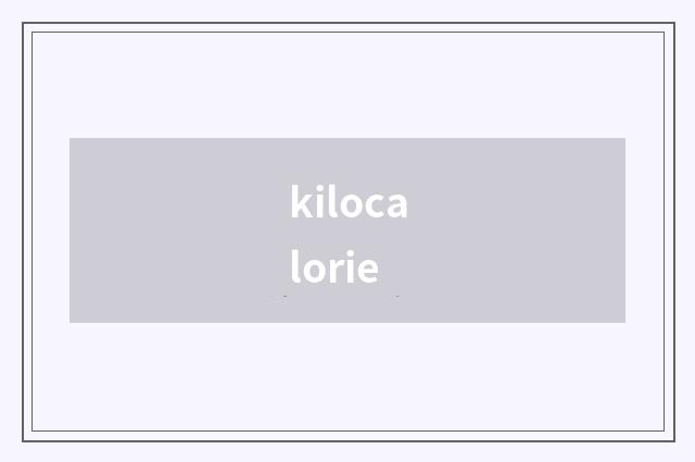 kilocalorie