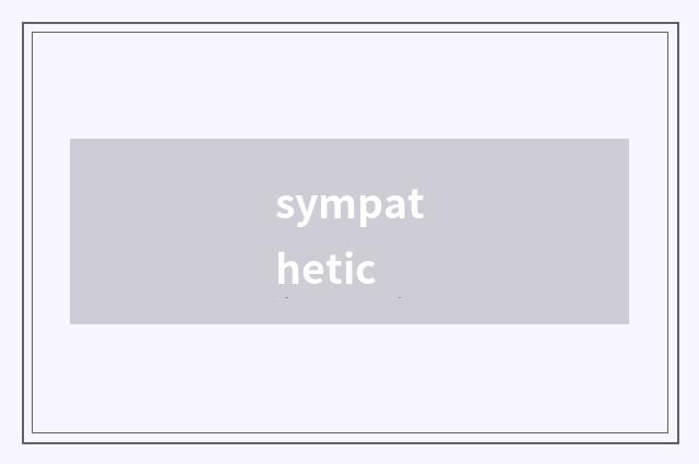 sympathetic
