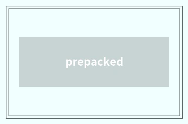 prepacked