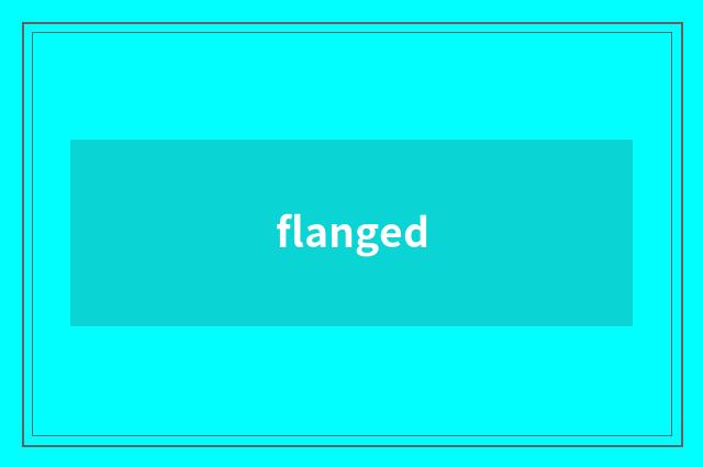 flanged